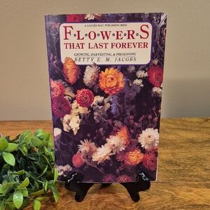 'FLOWERS THAT LAST FOREVER: Growing Harvesting & Preserving' by Betty E M Jacobs